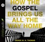 How the Gospel Brings Us All the Way Home