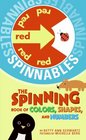 Spinnables The Spinning Book of Colors Shapes and Numbers