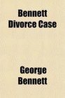 Bennett Divorce Case