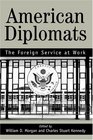 American Diplomats The Foreign Service at Work