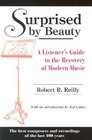Surprised by Beauty A Listener's Guide to the Recovery of Modern Music