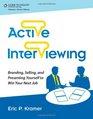 Active Interviewing Branding Selling and Presenting Yourself to Win Your Next Job