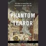 Phantom Terror Political Paranoia and the Creation of the Modern State 1789 1848