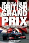 Battle for the British Grand Prix The Inside Story of the Fight to Save Britain's Biggest Motor Race