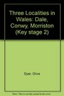 Three Localities in Wales Dale Conwy Morriston