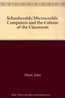 Schoolworlds/Microworlds Computers and the Culture of the Classroom