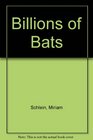 Billions of Bats
