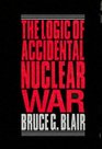 The Logic of Accidental Nuclear War