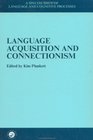 Language Acquisition And Connectionism A Special Issue of the Journal Language and Cognitive Processes