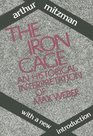 The Iron Cage An Historical Interpretation of Max Weber