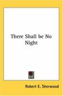 There Shall be No Night