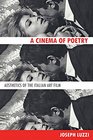 A Cinema of Poetry Aesthetics of the Italian Art Film