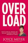 Overload How to Unplug Unwind and Unleash Yourself from the Pressure of Stress