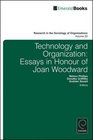Technology and Organization Essays in Honour of Joan Woodward