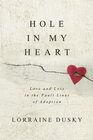 Hole in My Heart Love and Loss in the Fault Lines of Adoption