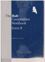 The Holt Composition Workbook Form B