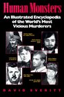 Human Monsters  An Illustrated Encyclopedia of the World's Most Vicious Murderers