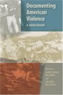 Documenting American Violence A Sourcebook