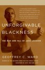 Unforgivable Blackness The Rise and Fall of Jack Johnson