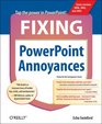 Fixing PowerPoint Annoyances How to Fix the Most Annoying Things About Your Favorite Presentation Program