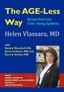 The AGELess Way How to Escape America's OverEating Epidemic AVOID THE EPIDEMICS OF CHRONIC DISEASE OBESITY DIABETES HEART KIDNEY AUTOIMMUNE  Safe Practical and Affordable Strategy