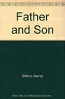 Father and Son A Divorced Parent Discovers a Deeper Definition of Family