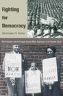 Fighting for Democracy Black Veterans and the Struggle Against White Supremacy in the Postwar South