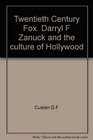 Twentieth Century's Fox Darryl F Zanuck  the Culture of Hollywood