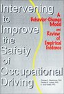 Intervening to Improve the Safety of Occupational Driving A BehaviorChange Model and Review of Empirical Evidence