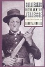 Soldiering in the Army of Tennessee A Portrait of Life in a Confederate Army