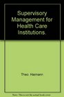 Supervisory management for health care institutions