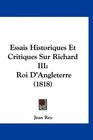 Essais Historiques Et Critiques Sur Richard III Roi D'Angleterre