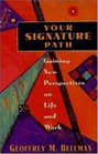 Your Signature Path Gaining New Perspectives on Life and Work