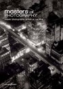 Masters of Photography A Complete Guide to the Greatest Artists of the Photographic Age