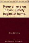 Keep an eye on Kevin Safety begins at home