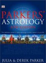 Parker's Astrology The Definitive Guide to Using Astrology in Every Aspect of Your Life