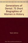Generations of Denial SeventyFive Short Biographies of Women in History
