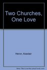 Two churches one love Interchurch marriage between Protestants and Roman Catholics