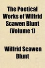 The Poetical Works of Wilfrid Scawen Blunt