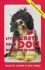 277 Secrets Your Dog Wants You to Know: A Doggie Bag of Unusual and Useful Information