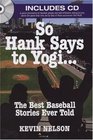 So Hank Says to Yogi    The Best Baseball Stories Ever Told
