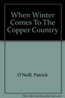 How Winter Comes to the Copper Country Poems by Patrick O'Neill