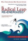 The Radical Leap ReEnergized Doing What You Love in the Service of People Who Love What You Do