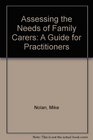 Assessing the Needs of Family Carers A Guide for Practitioners