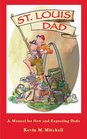 St Louis Dad A Manual for New and Expecting Dads