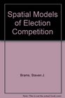 Spatial Models of Election Competition