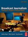 Broadcast Journalism Sixth Edition Techniques of Radio and Television News