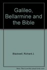 Galileo Bellarmine and the Bible Including a Translation of Foscarini's Letter on the Motion of the Earth