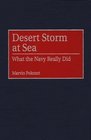 Desert Storm at Sea : What the Navy Really Did (Contributions in Military Studies)