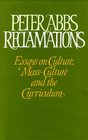 Reclamations Essays on Culture Massculture and the Curriculum